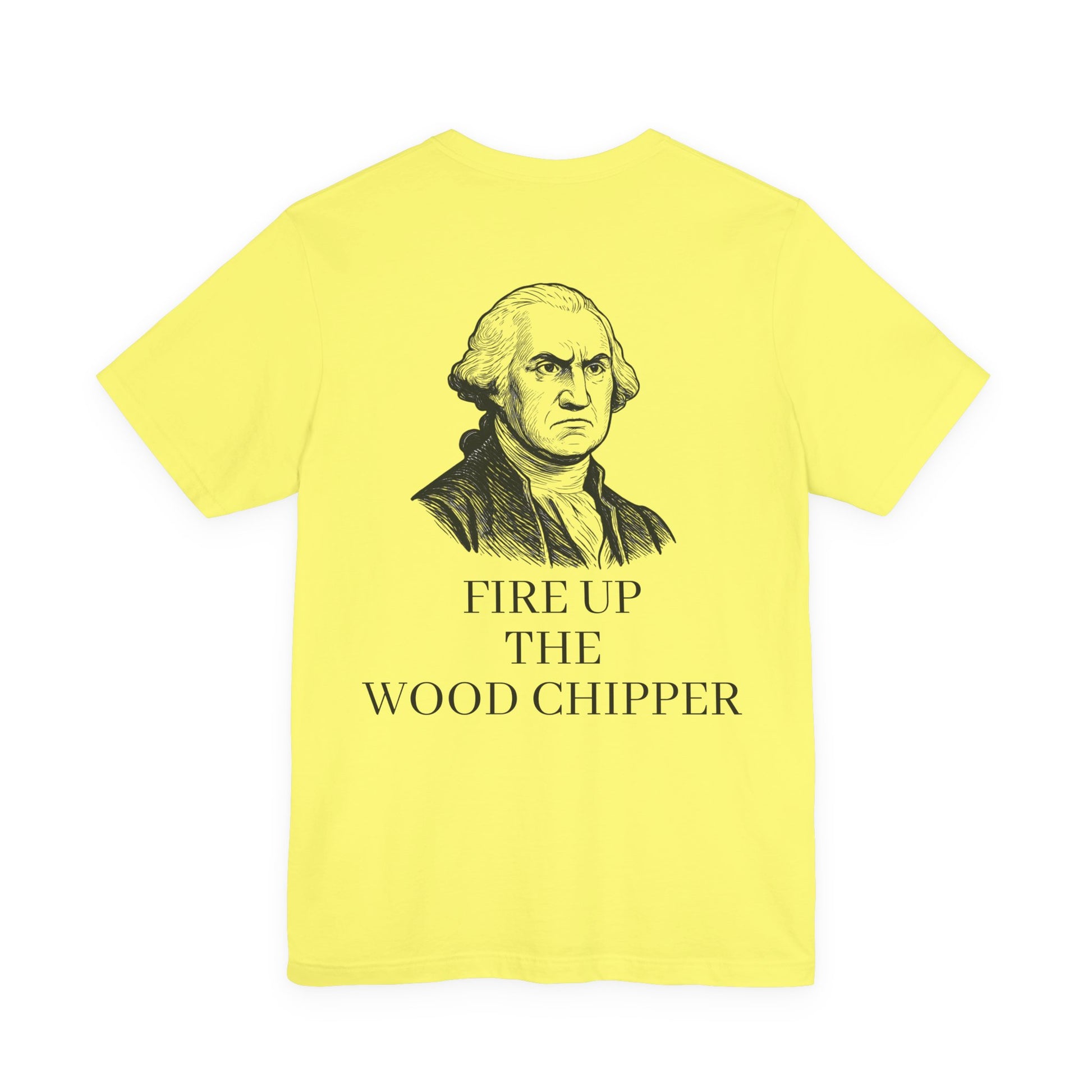 George Washington Wood Chipper Tee| Funny Liberty Tee